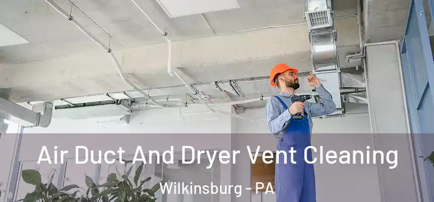  Air Duct And Dryer Vent Cleaning Wilkinsburg - PA
