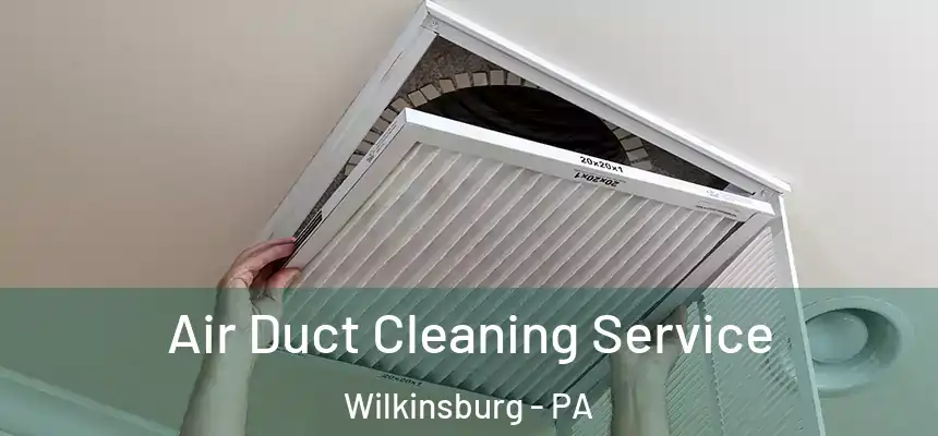  Air Duct Cleaning Service Wilkinsburg - PA