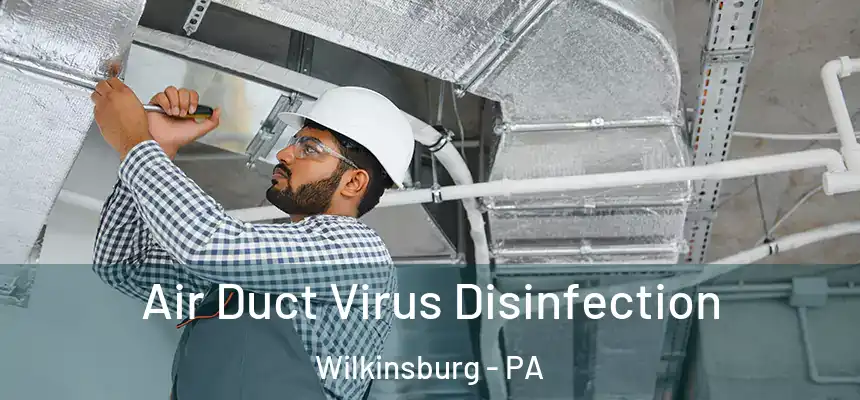  Air Duct Virus Disinfection Wilkinsburg - PA