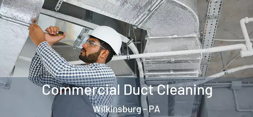  Commercial Duct Cleaning Wilkinsburg - PA
