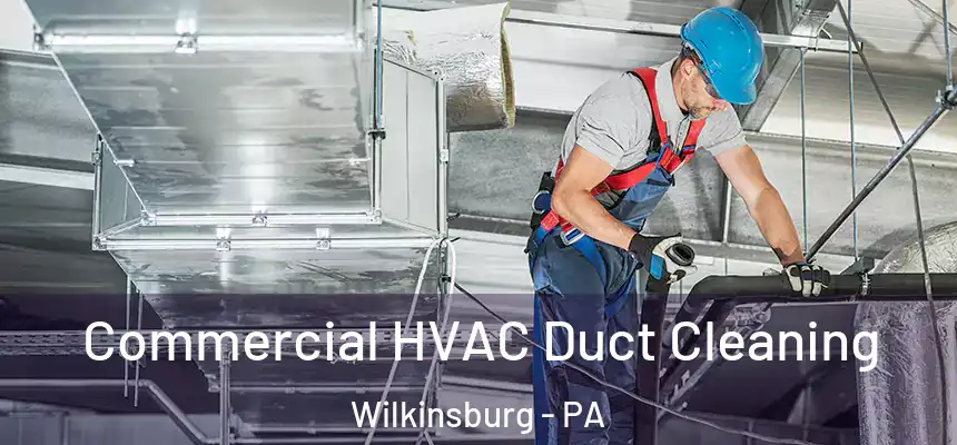  Commercial HVAC Duct Cleaning Wilkinsburg - PA