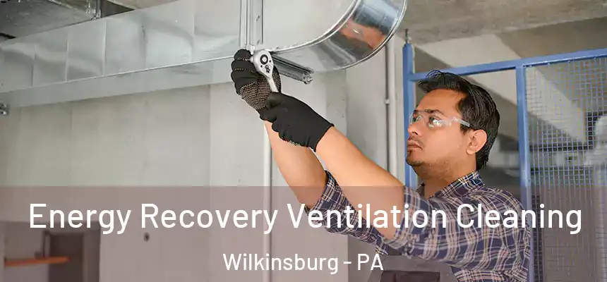  Energy Recovery Ventilation Cleaning Wilkinsburg - PA