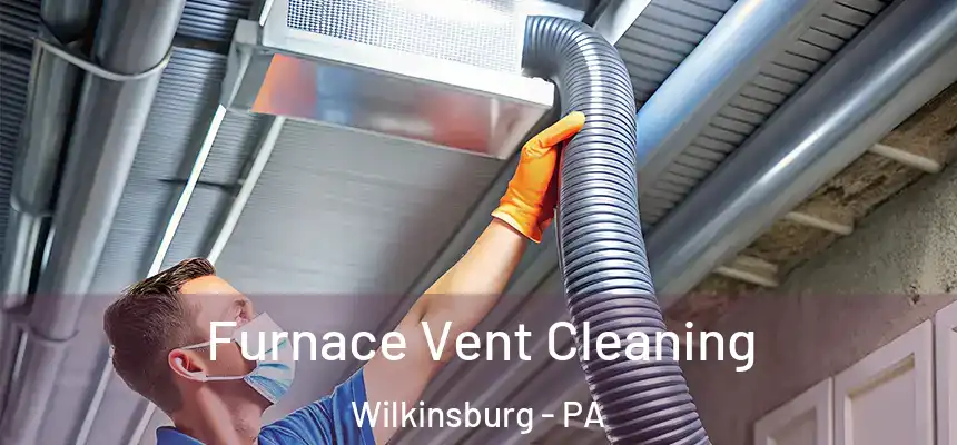  Furnace Vent Cleaning Wilkinsburg - PA