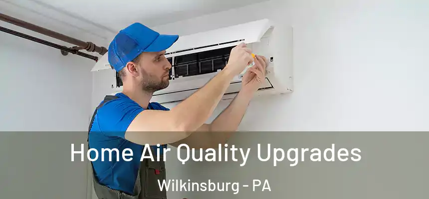  Home Air Quality Upgrades Wilkinsburg - PA
