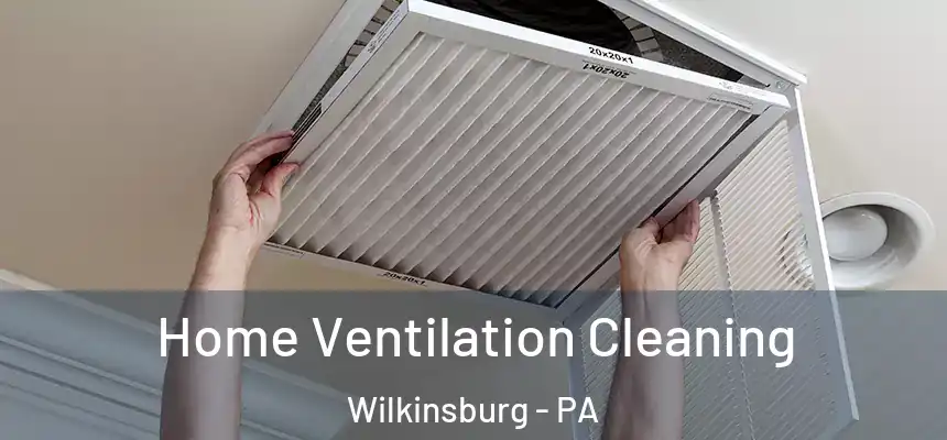  Home Ventilation Cleaning Wilkinsburg - PA