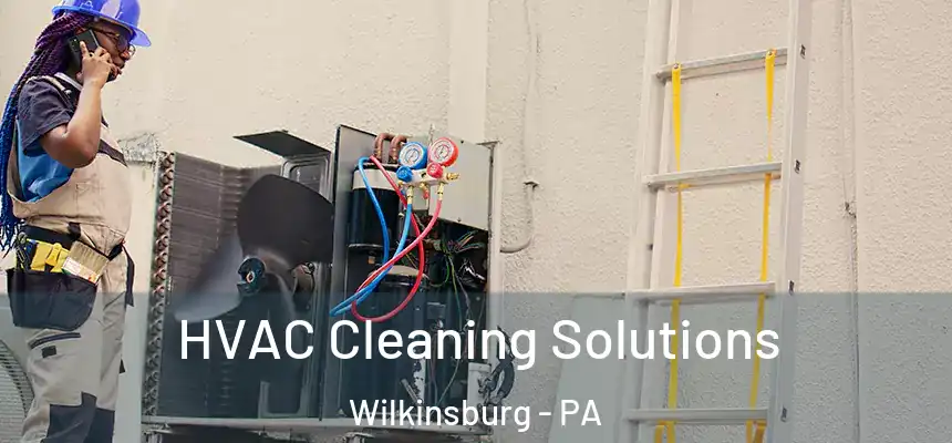  HVAC Cleaning Solutions Wilkinsburg - PA