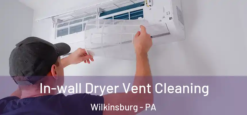  In-wall Dryer Vent Cleaning Wilkinsburg - PA