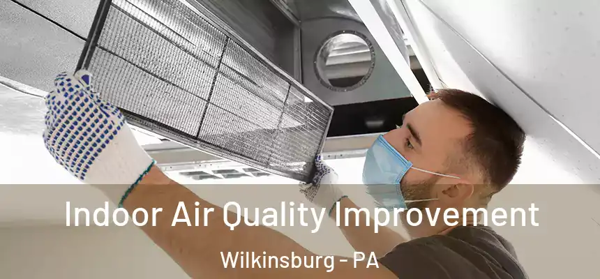  Indoor Air Quality Improvement Wilkinsburg - PA