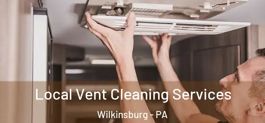  Local Vent Cleaning Services Wilkinsburg - PA