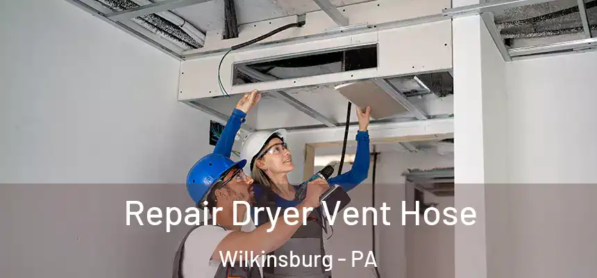 Repair Dryer Vent Hose Wilkinsburg - PA