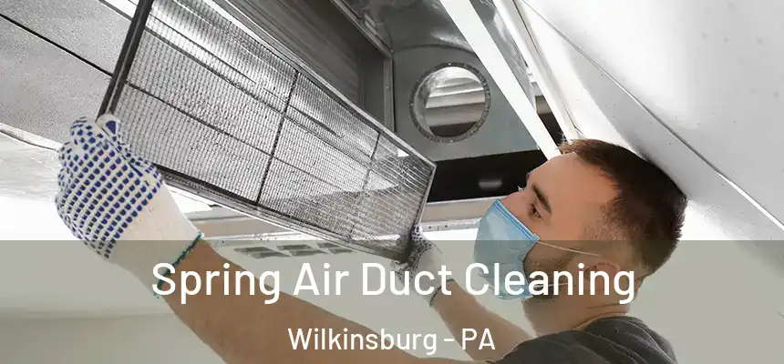Spring Air Duct Cleaning Wilkinsburg - PA